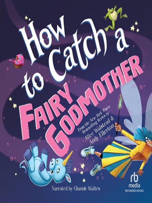 Title details for How to Catch a Fairy Godmother by Alice Walstead - Available